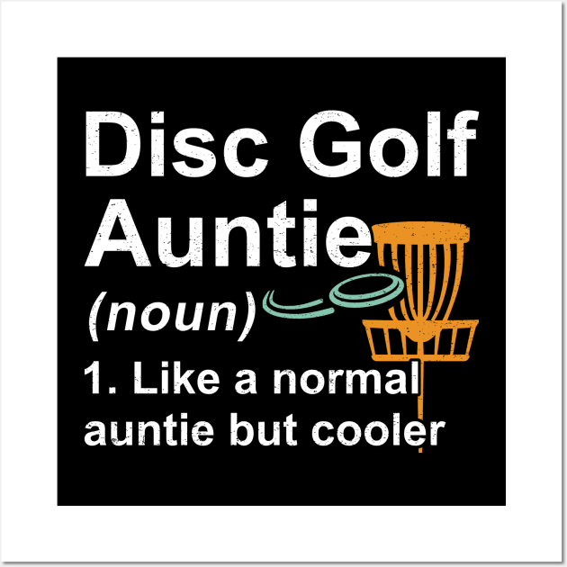 Disc Golf Auntie Noun Like A Normal Auntie But Cooler Wall Art by kateeleone97023